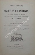 Book cover of Traité pratique des Machines Locomotives, à l'usage des mécaniciens, des chauffeurs et autres agents spéciaux des Ateliers et Dépôts des Chemins de Fer by LEROY, A.